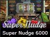 Super Nudge 6000 casino oyunu
